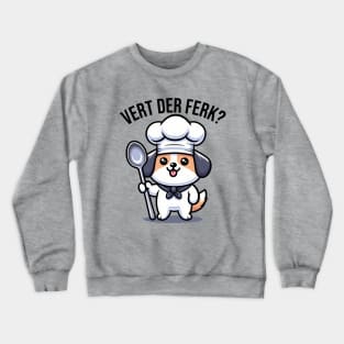 Vert Der Ferk Chef Dog Crewneck Sweatshirt